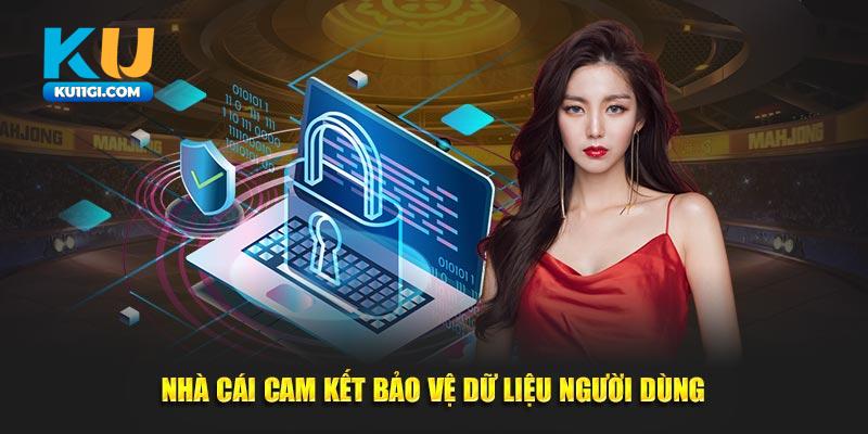 Nhà cái cam kết sẽ bảo vệ tuyệt đối dữ liệu người dùng