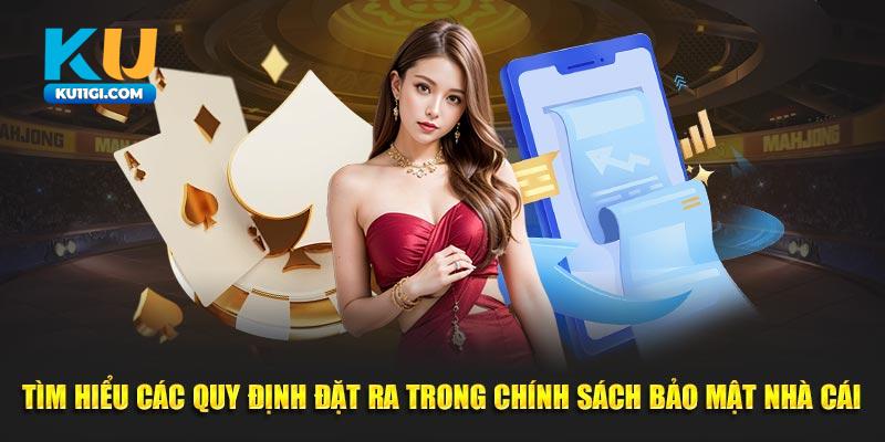 Tìm hiểu các quy định đặt ra trong chính sách bảo mật nhà cái