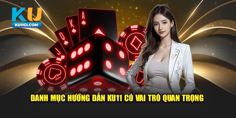 Danh mục hướng dẫn Ku11 có vai trò quan trọng