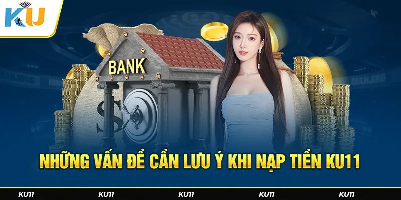 Điều kiện giao dịch nạp tiền Ku11 cho tất cả khách hàng