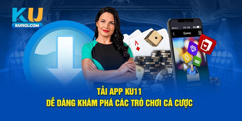 Tải App Ku11 dễ dàng khám phá các trò chơi các cược hay